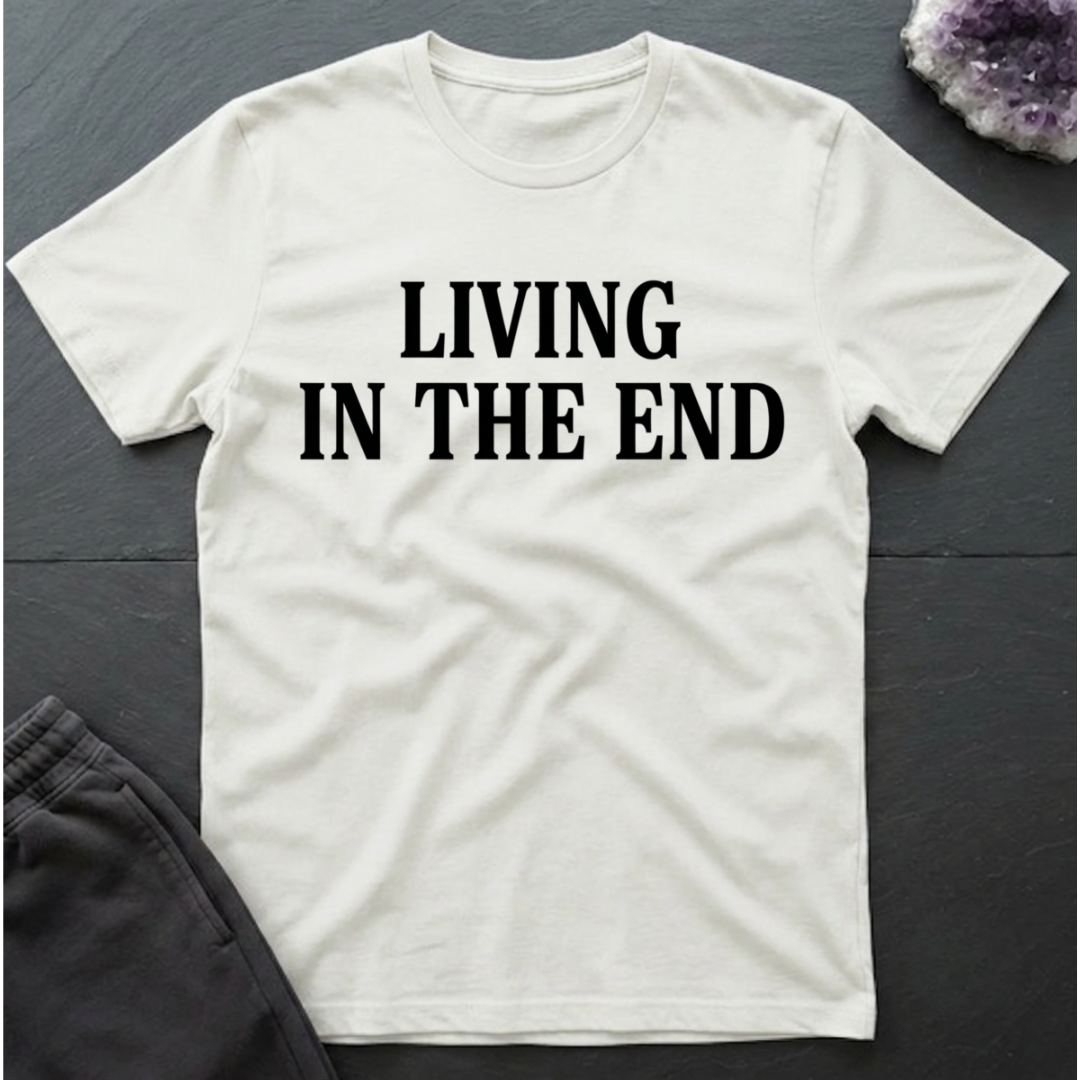 Living In The End T-Shirt