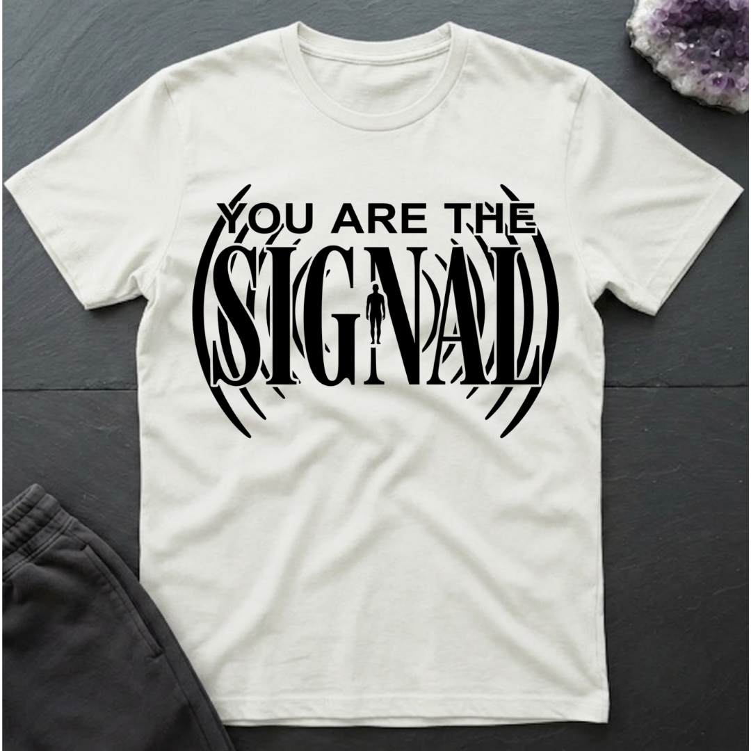 You Are Signal T-Shirt