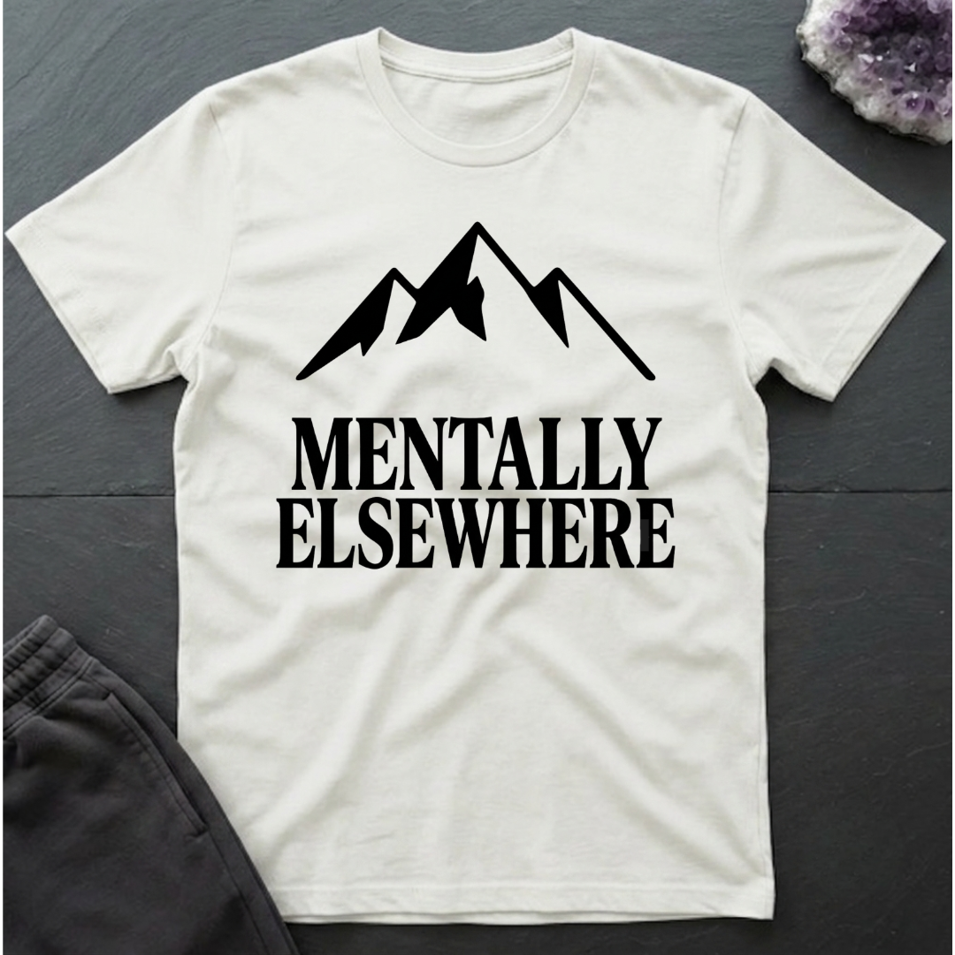 Mentally Elsewhere T-Shirt