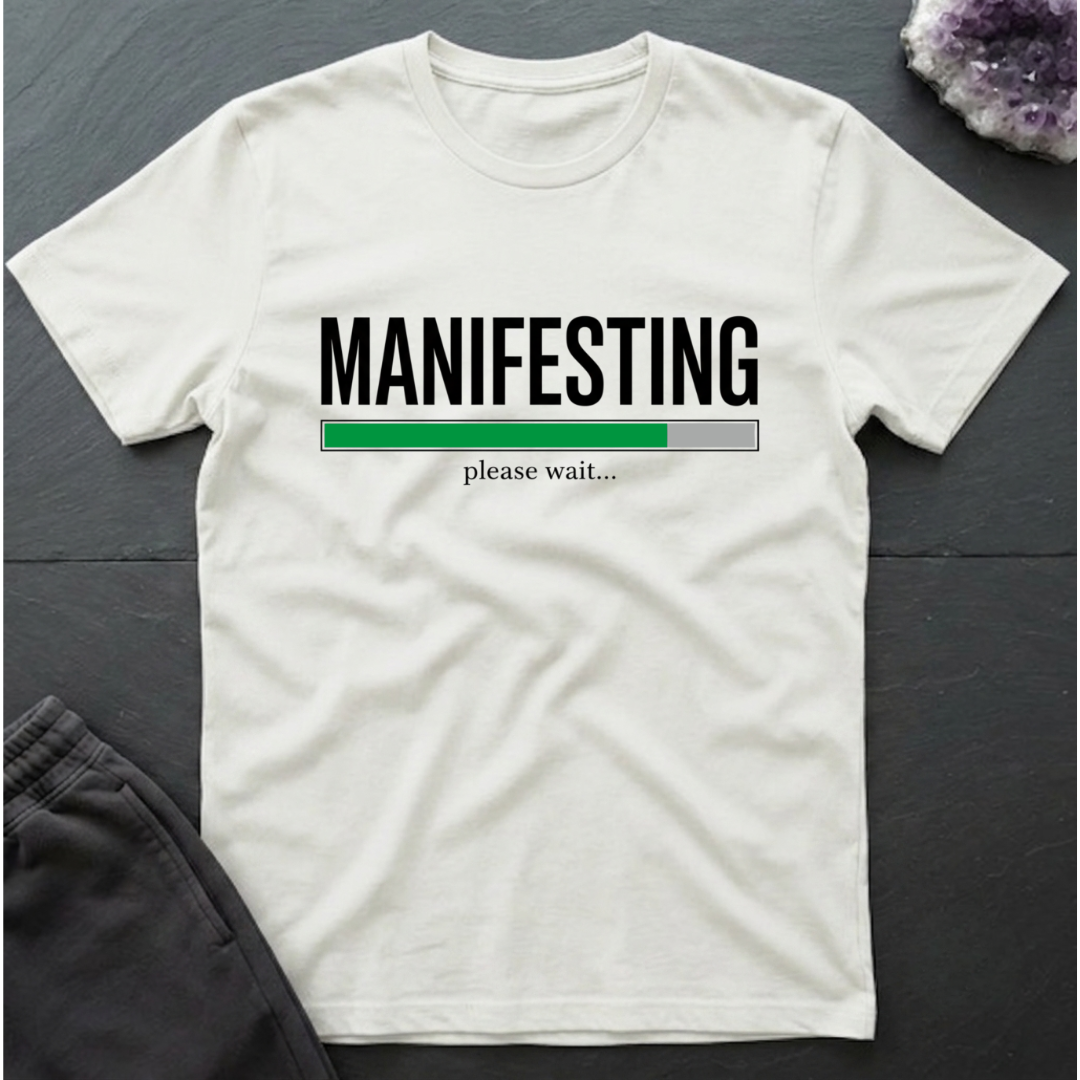 Manifesting Please Wait T-Shirt